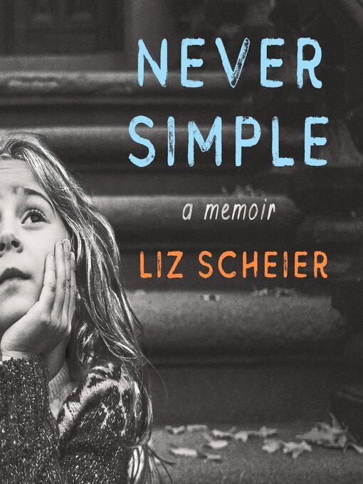 Title details for Never Simple by Liz Scheier - Available